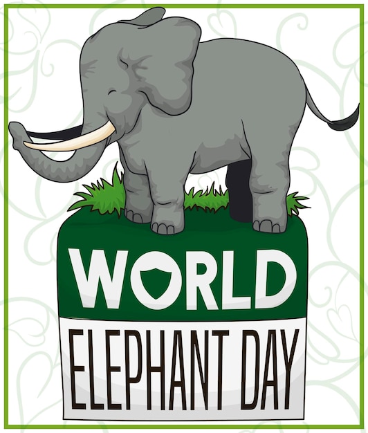 Elephant standing over a green calendar with reminder for World Elephant Day with shield and flowers