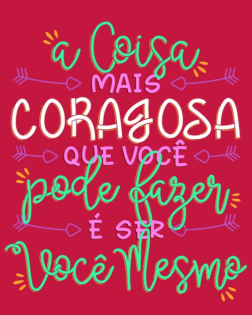 Encouraging poster lettering in Brazilian Portuguese Translation The bravest thing you can do is be yourself