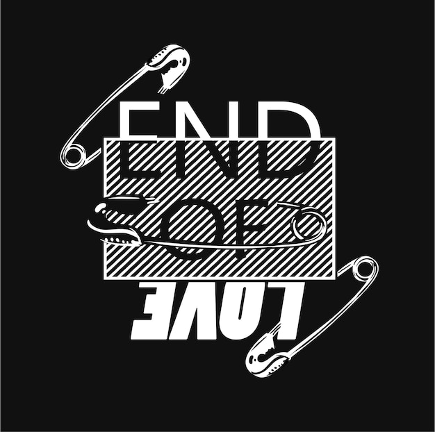 end of love graphic slogan on black background