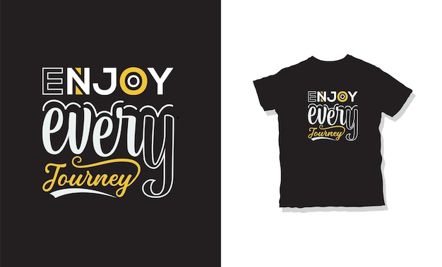 Enjoy every journey typography t-shirt design