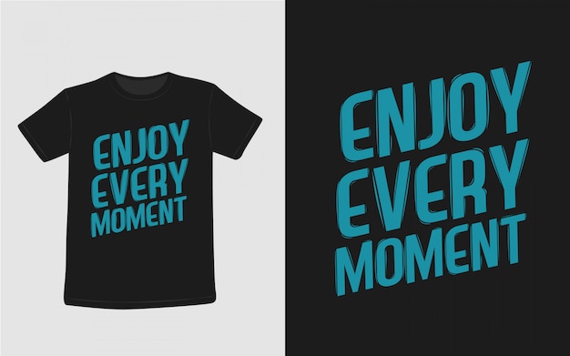 enjoy every moment inspirational quotes typography t shirt