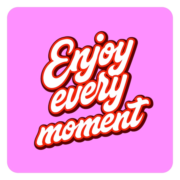 Enjoy every moment template banner lettering quote