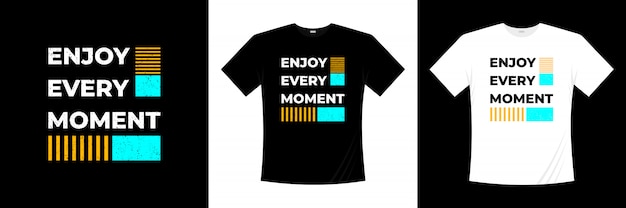 Enjoy every moment typography t-shirt design