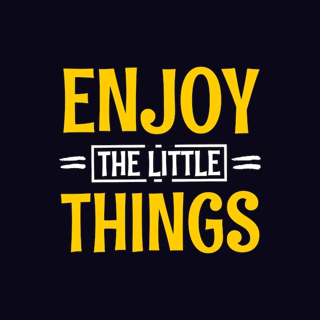 Enjoy the little things typographic t shirt design