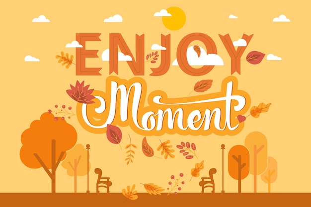 Enjoy moment lettering over autumn layout background. Template poster with yellow trees and fall leaves. Welcome to autumn website banner, poster or postcard design