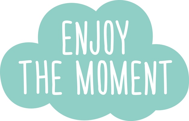 Vector enjoy the moment speech cloud