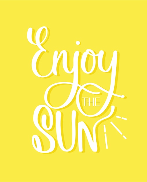 Enjoy the Sun hand lettering quote