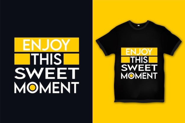 Enjoy this sweet moment t-shirt design