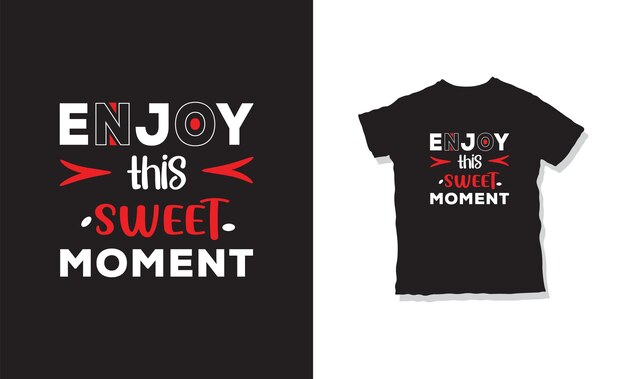 Enjoy this sweet moment t-shirt design