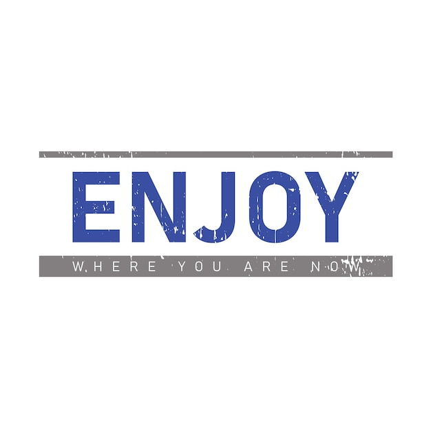 Enjoy where you are now typography graphic tshirt print Ready premium vector