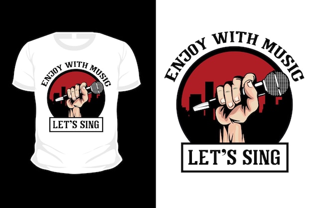 Enjoy with music let's sing illustration t shirt design