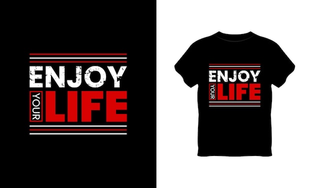 enjoy your life shirt design