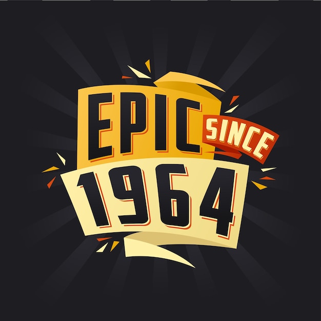 Epic since 1964 Born in 1964 birthday quote vector design