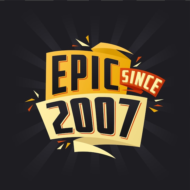 Epic since 2007 Born in 2007 birthday quote vector design