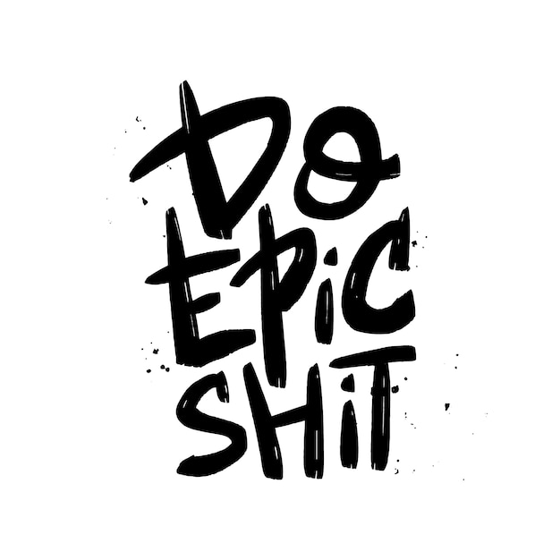 Do epic shit brush lettering.