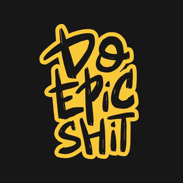 Do epic shit brush lettering.