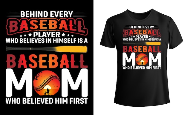 Behind every baseball player who believes in himself is a baseball mom who believed him t-shirt