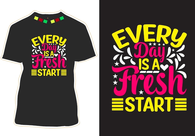 Every Day is a fresh start motivational Quotes tshirt design