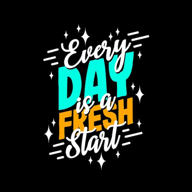 Every day is a fresh start typography motivational inspirational quotes