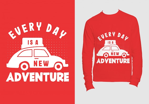 Every day is a new adventure typography for t shirt Premium  