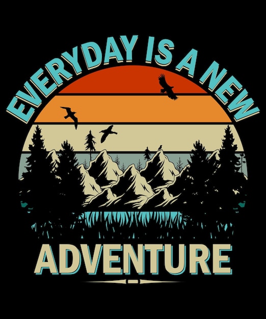 Every day is a new adventure vintage tshirt design