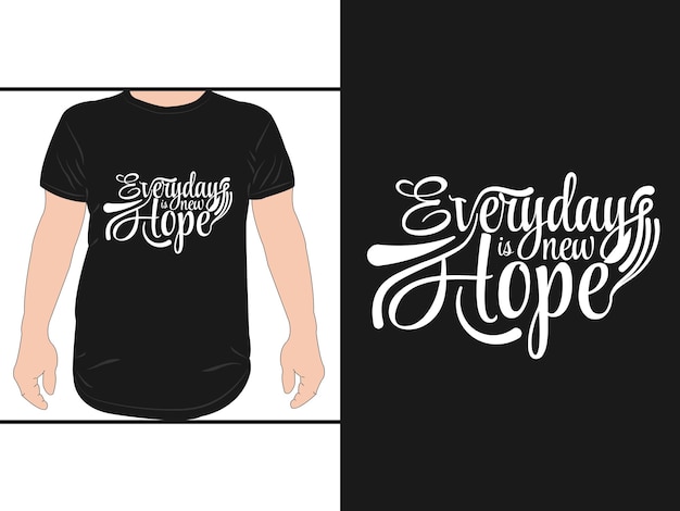 Every day is new hope lettering Calligraphic motivational quote T shirt Design