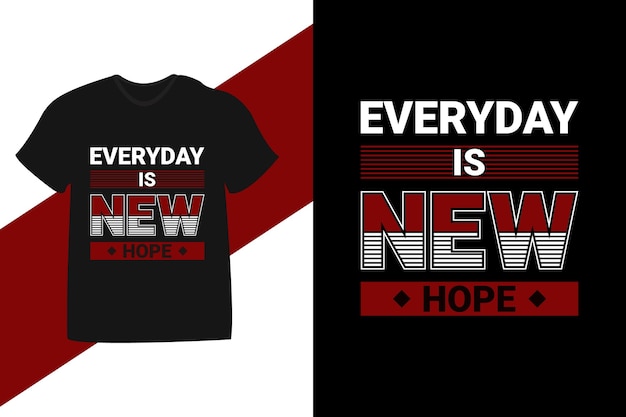 Every day is new hope typography motivational quote tshirt design