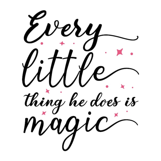 Every little thing he does is magic hand lettering Premium Vector Design