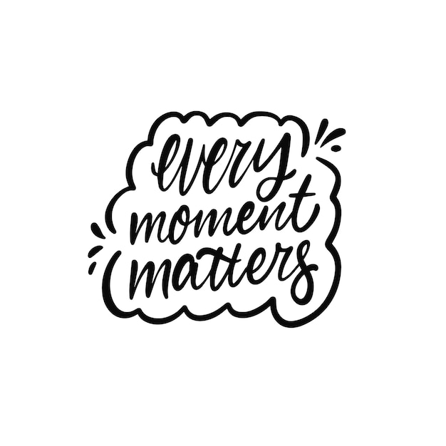 Every Moment Matters hand drawn black color calligraphy phrase vector illustration.