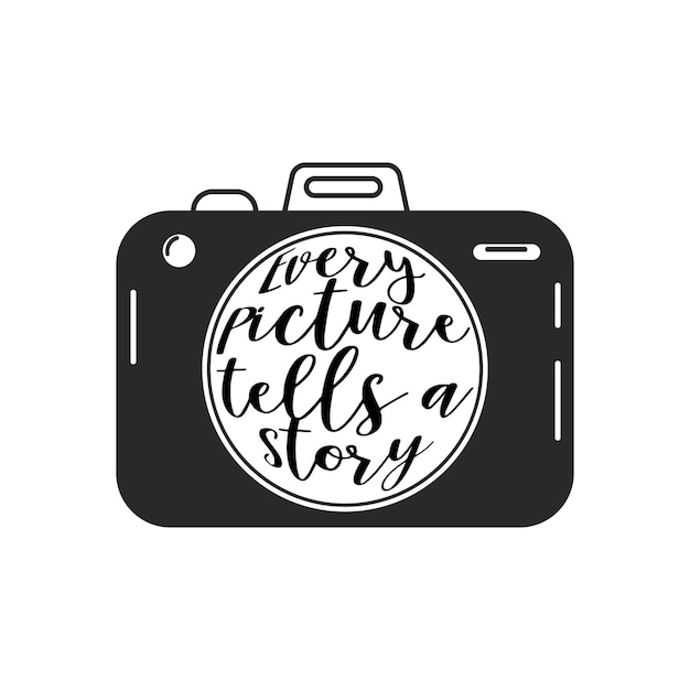 Every picture tells a story lettering in a retro camera Calligraphic inscription slogan quote