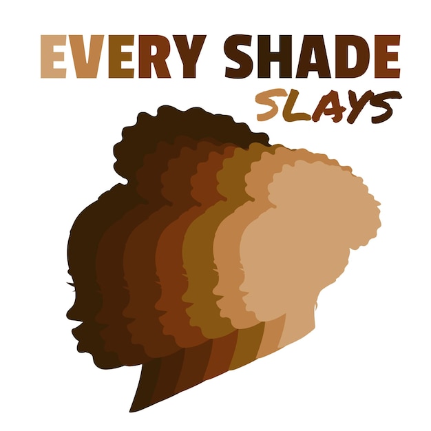 Every Shade Slays. Silhouette of African American Woman. Vector illustration in shades of brown.