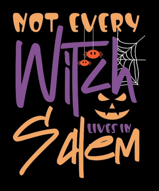 Not Every Witch Lives In Salem Spooky Season Haunted Tree Spider Scary Face Halloween Costume Design