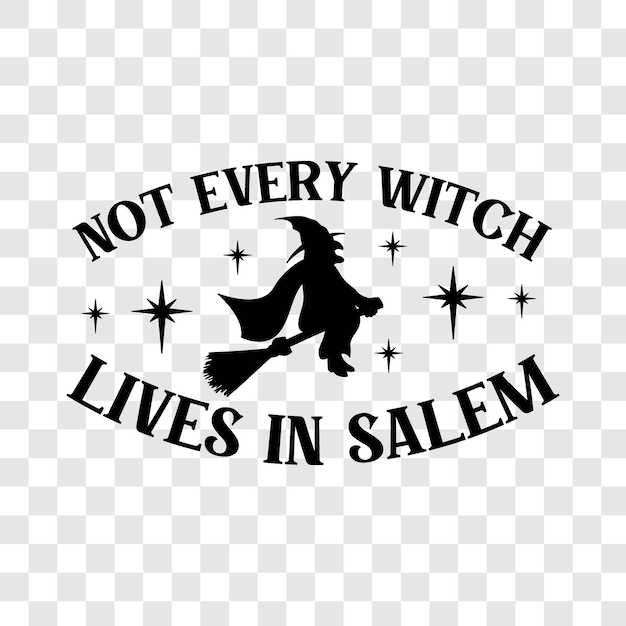 Vector not every witch lives in salem svg