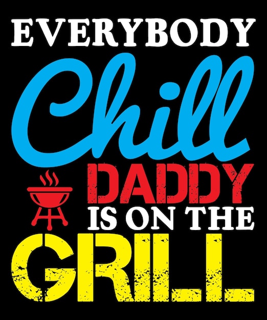 Vector everybody chill daddy is on the grill