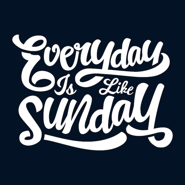 Everyday Is Like Sunday