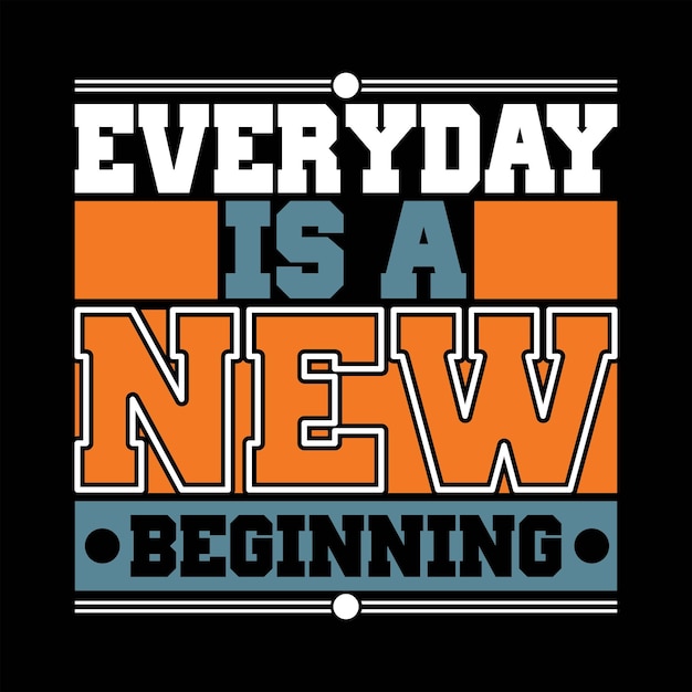 Everyday is a new Beginning