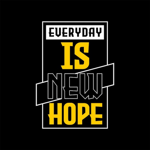 everyday is new hope tshirt design vector text design vector