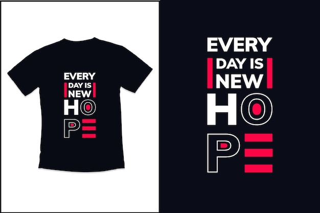 Everyday is new hope tshirt with typography tshirt design