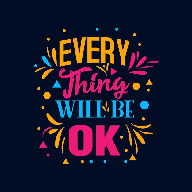 EveryThing Will Be ok Typography Vector Design