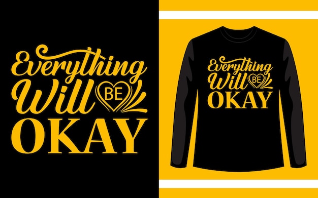 Everything Will Be Okay Modern Typography TShirt Design