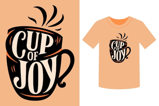 Express yourself with cup of joy typography tshirts