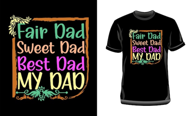 Vector fair dad sweet dad best dad my dad tshirt design dad quotes typography tshirt design