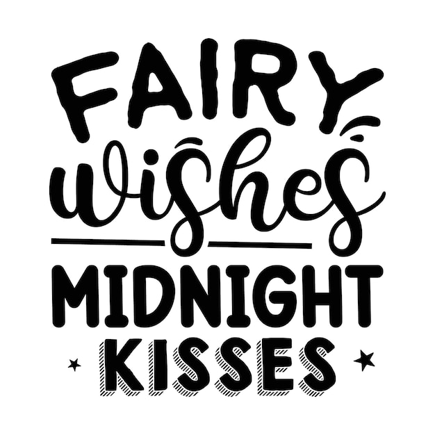 Fairy wishes midnight kisses Quotes illustration Premium Vector Design