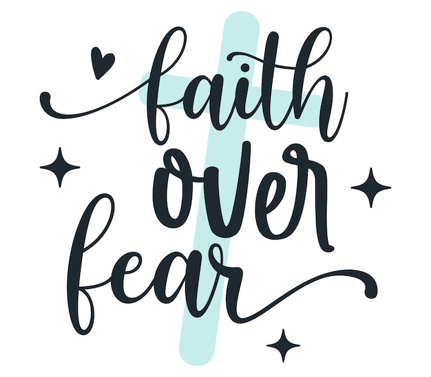 Vector faith over fear quote lettering with white background