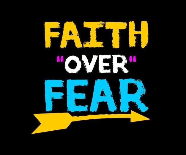 Faith over Fear t-shirt design graphic, vector, typographic illustration