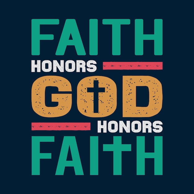 Faith Honors God Typography T shirt Design