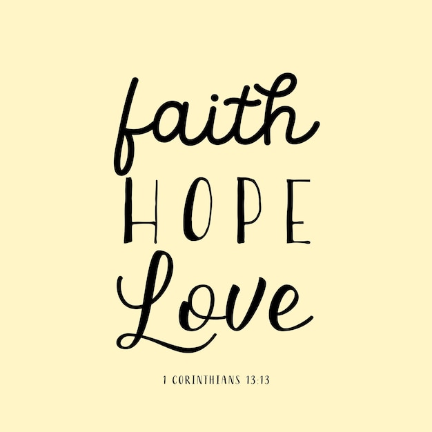 Faith, hope, love 1 Corinthians 13, 13 Bible quote. Print design for christian t-shirt