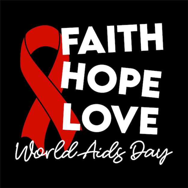 Faith Hope Love HIV World AIDS Day Red ribbon T shirt Design Vector