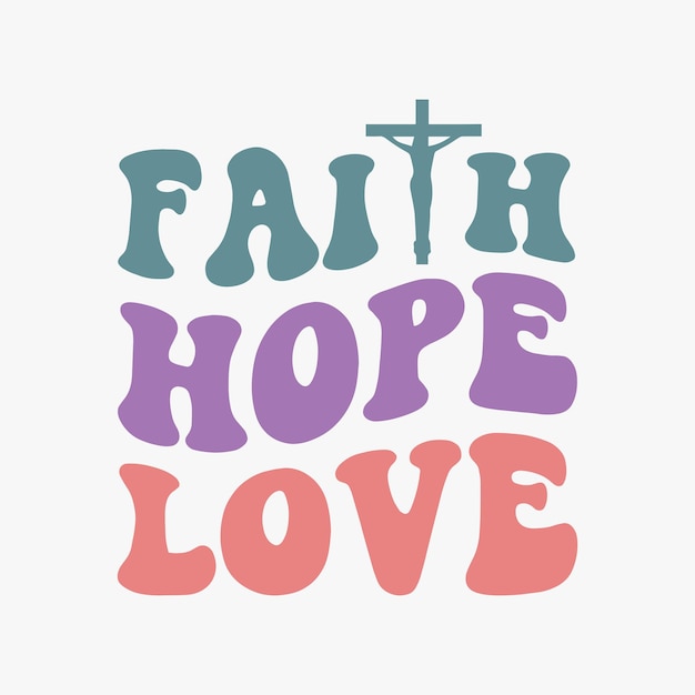 Vector faith hope love retro t shirt