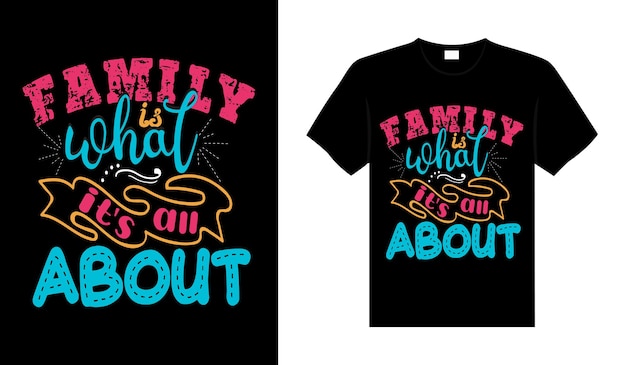 Family is what its all about Family Tshirt Design lettering typography merchandise designs